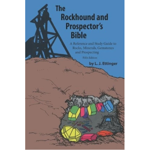 The Rockhound & Prospector's Bible